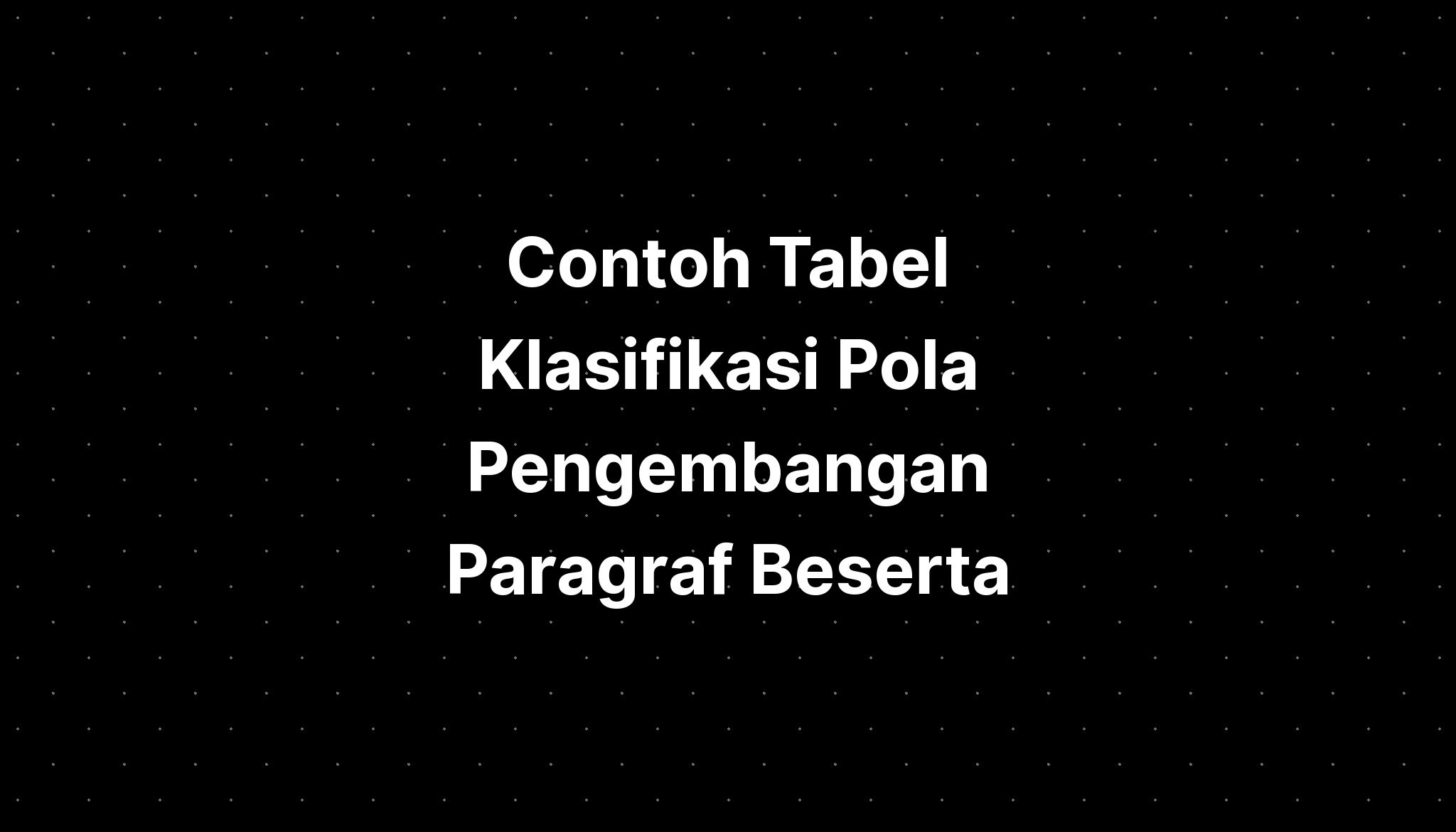 Contoh Tabel Klasifikasi Pola Pengembangan Paragraf Beserta IMAGESEE